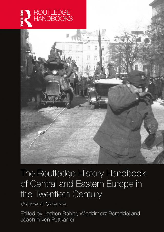 The Routledge History Handbook of Central and Eastern Europe in the Twentieth Century by Joachim von Puttkamer, Jochen Böhler, Włodzimierz Borodziej