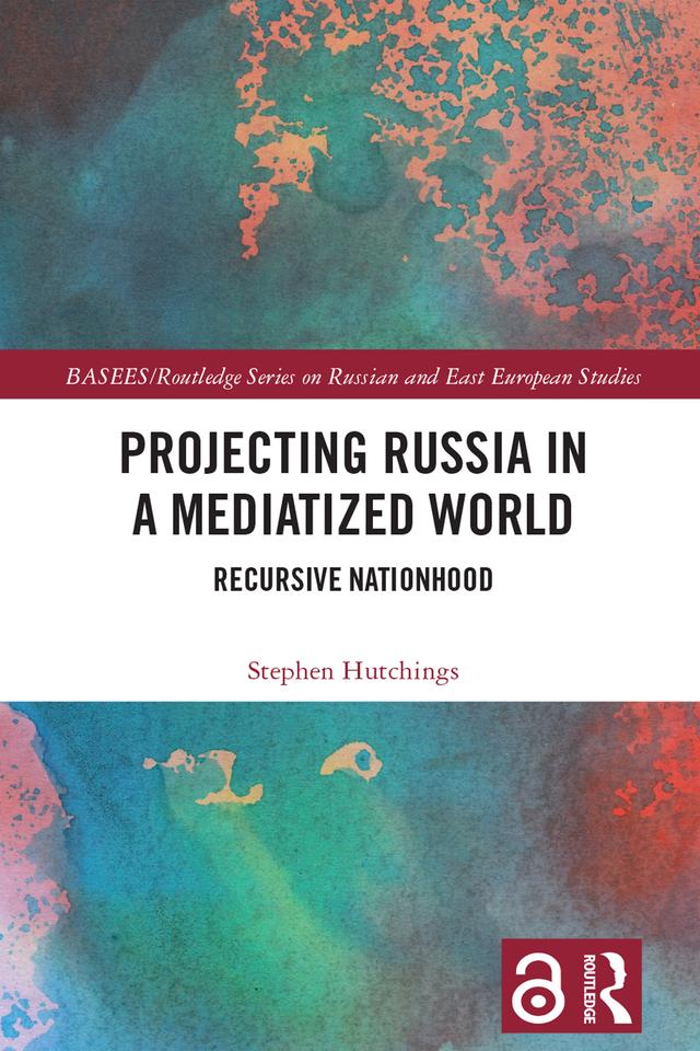 Projecting Russia in a Mediatized World by Stephen Hutchings