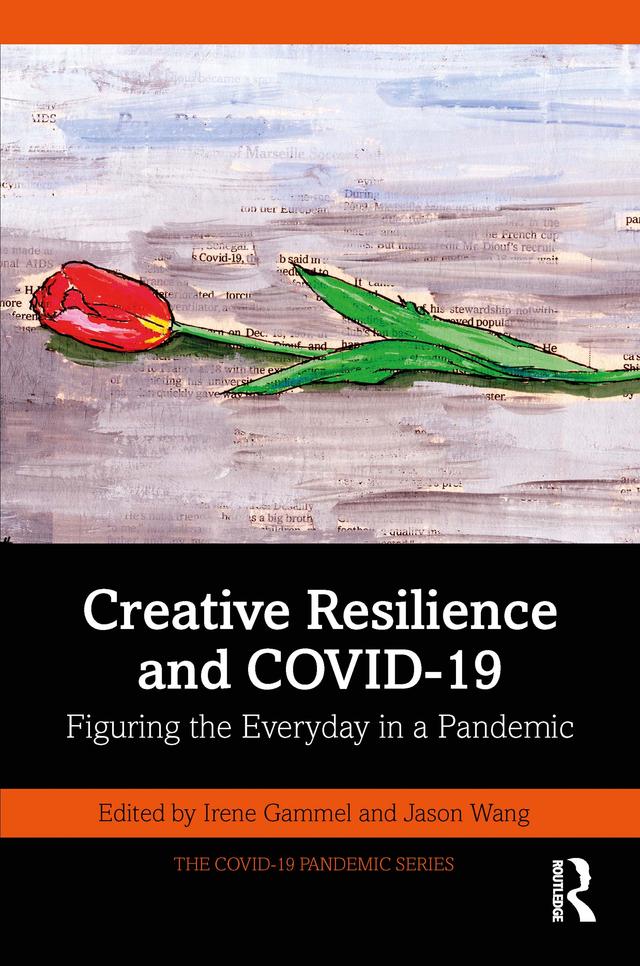 Creative Resilience and COVID-19 by Irene Gammel, Jason Wang