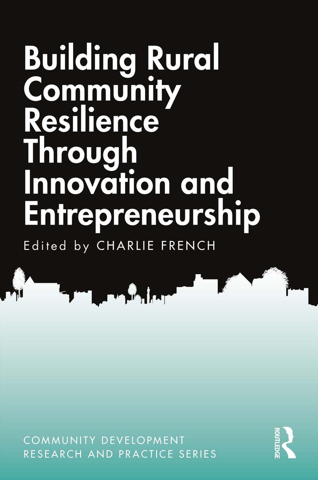 Building Rural Community Resilience Through Innovation and Entrepreneurship by Charlie French