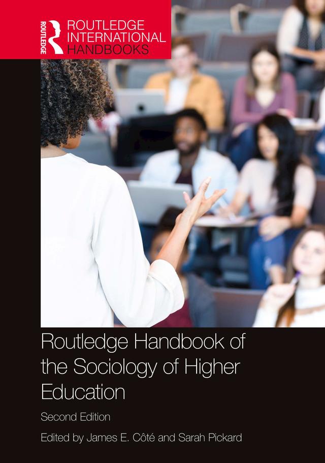 Routledge Handbook of the Sociology of Higher Education by James E. Côté, Sarah Pickard