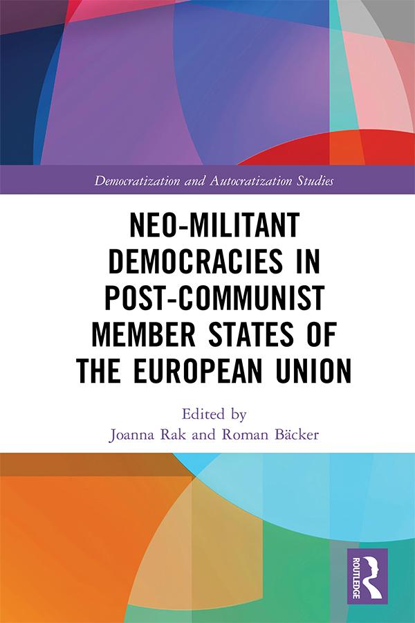 Neo-militant Democracies in Post-communist Member States of the European Union by Joanna Rak, Roman Bäcker