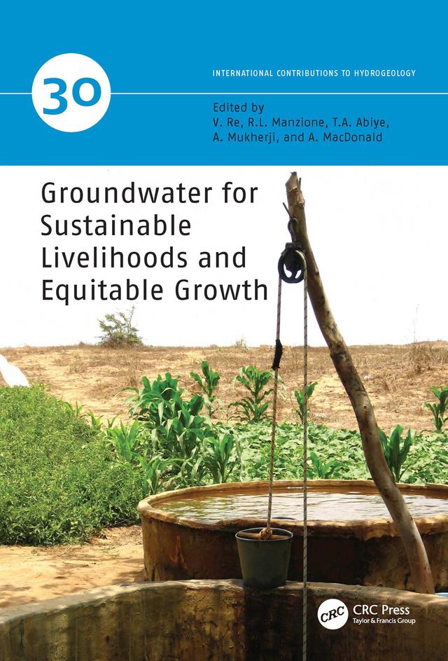 Groundwater for Sustainable Livelihoods and Equitable Growth by Aditi Mukherji, Alan MacDonald, Rodrigo Lilla Manzione, Tamiru A. Abiye, Viviana Re