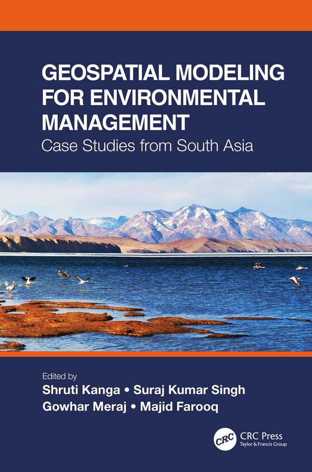 Geospatial Modeling for Environmental Management by Gowhar Meraj, Majid Farooq, Shruti Kanga, Suraj Kumar Singh