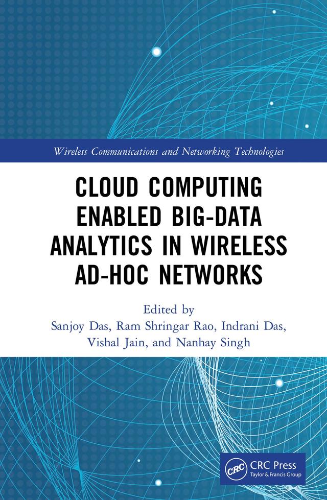 Cloud Computing Enabled Big-Data Analytics in Wireless Ad-hoc Networks by Indrani Das, Nanhay Singh, Ram Shringar Rao, Sanjoy Das, Vishal Jain