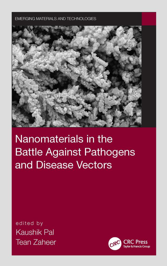 Nanomaterials in the Battle Against Pathogens and Disease Vectors by Kaushik Pal, Tean Zaheer