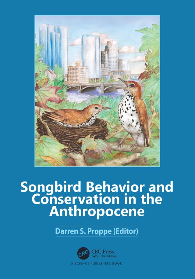 Songbird Behavior and Conservation in the Anthropocene by Darren S. Proppe
