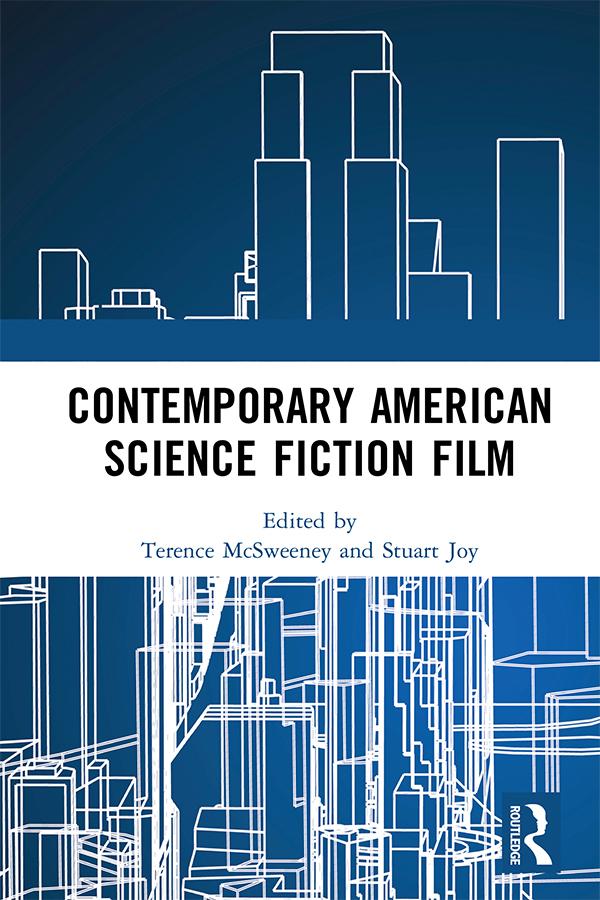 Contemporary American Science Fiction Film by Stuart Joy, Terence McSweeney