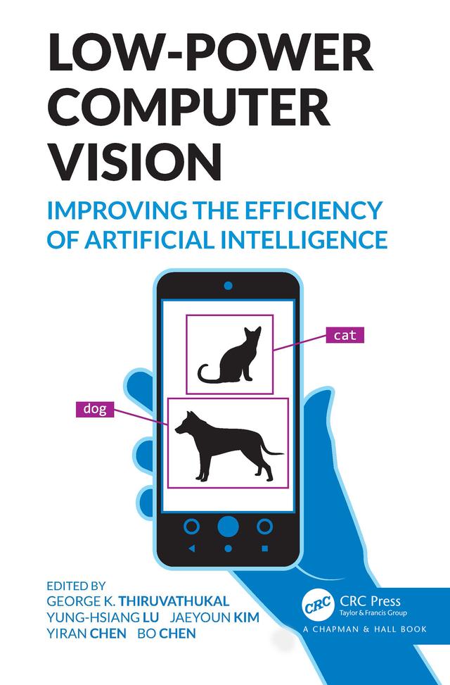 Low-Power Computer Vision by Bo Chen, George K. Thiruvathukal, Jaeyoun Kim, Yiran Chen, Yung-Hsiang Lu