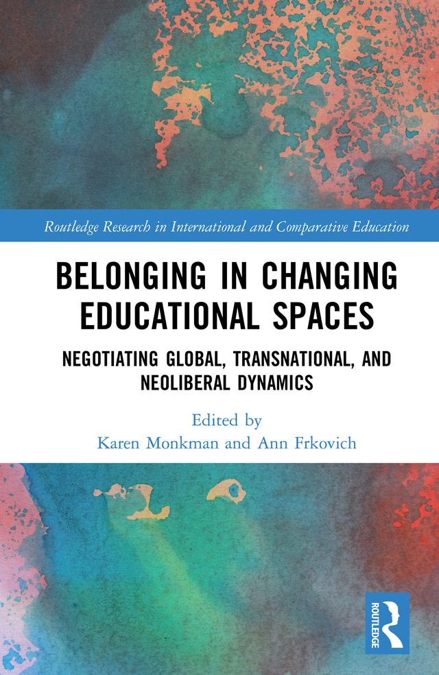 Belonging in Changing Educational Spaces by Ann Frkovich, Karen Monkman