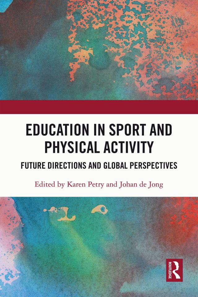 Education in Sport and Physical Activity by Johan de Jong, Karen Petry