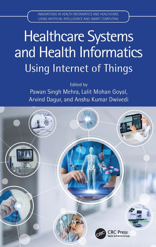 Healthcare Systems and Health Informatics by Anshu Kumar Dwivedi, Arvind Dagur, Lalit Mohan Goyal, Pawan Singh Mehra