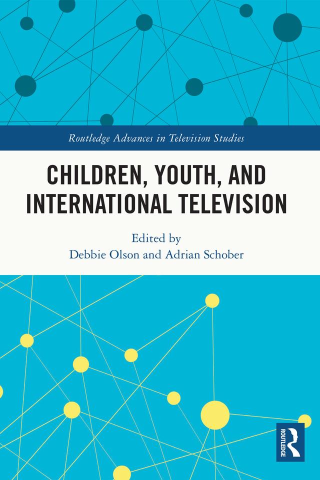 Children, Youth, and International Television by Adrian Schober, Debbie Olson