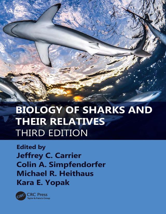 Biology of Sharks and Their Relatives by Colin A. Simpfendorfer, Jeffrey C. Carrier, Kara E. Yopak, Michael R. Heithaus