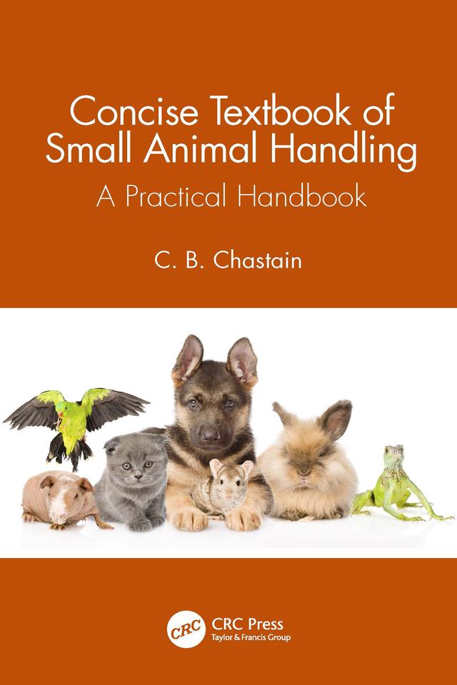 Concise Textbook of Small Animal Handling by C. B. Chastain