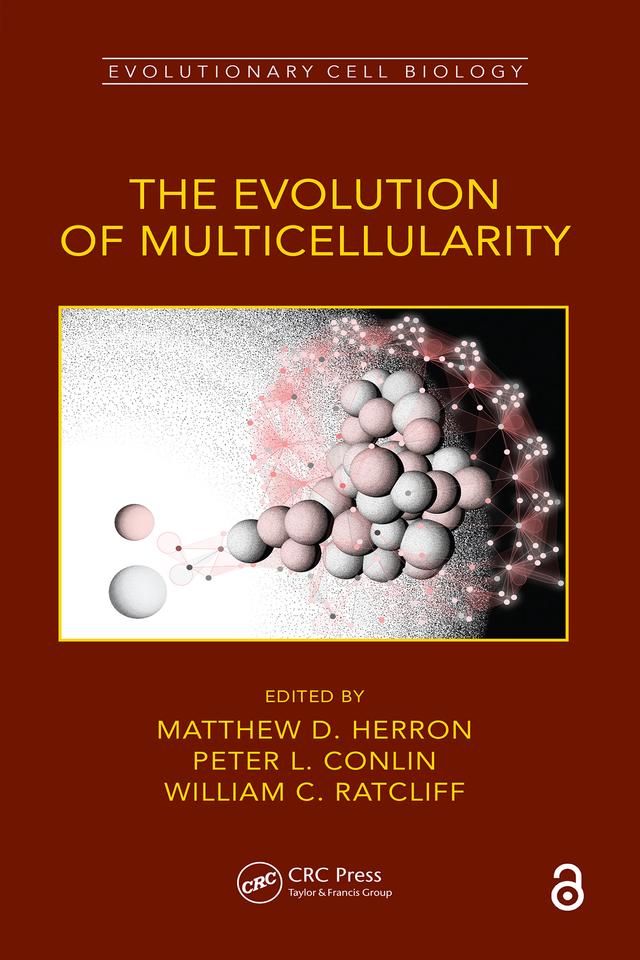 The Evolution of Multicellularity by Matthew D. Herron, Peter L. Conlin, William C. Ratcliff