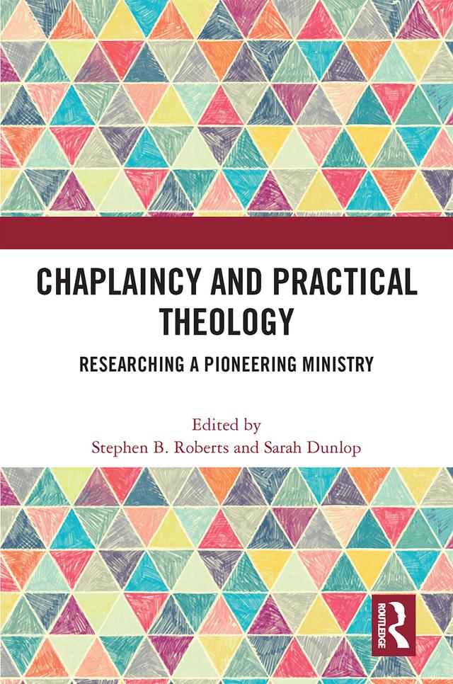 Chaplaincy and Practical Theology by Sarah Dunlop, Stephen B. Roberts