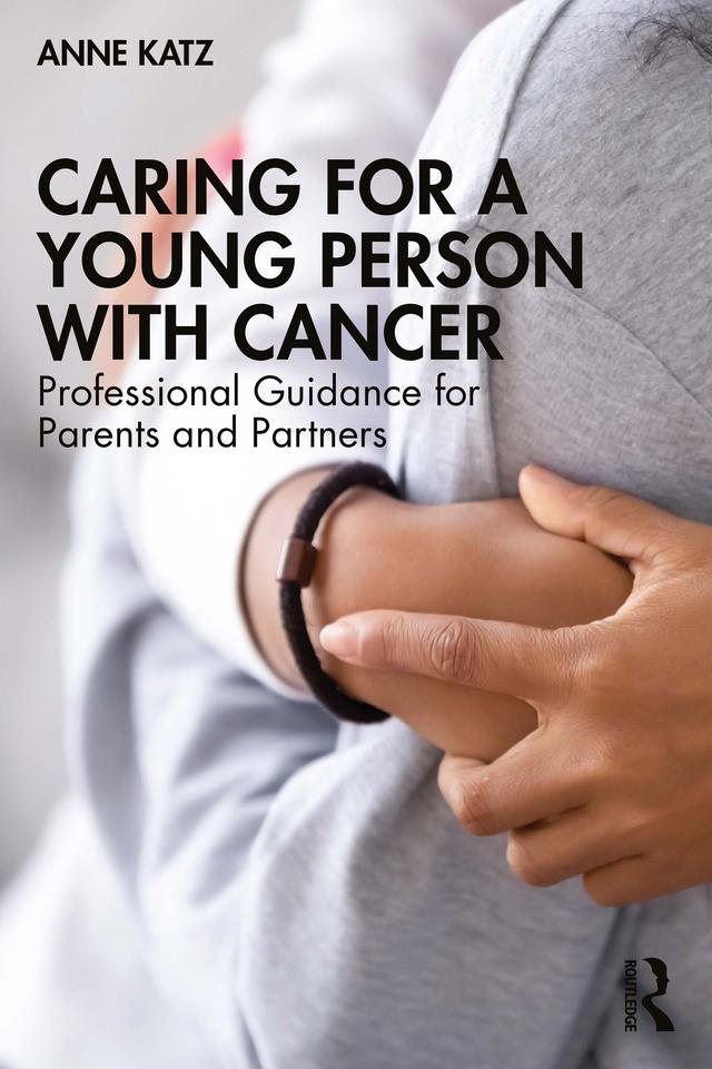 Caring for a Young Person with Cancer by Anne Katz
