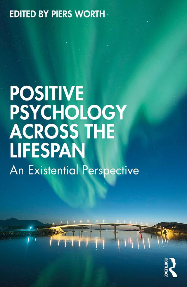 Positive Psychology Across the Lifespan by Piers Worth