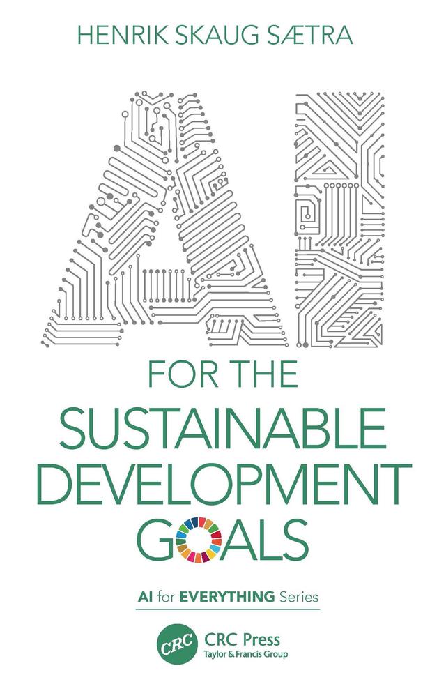AI for the Sustainable Development Goals by Henrik Skaug Sætra