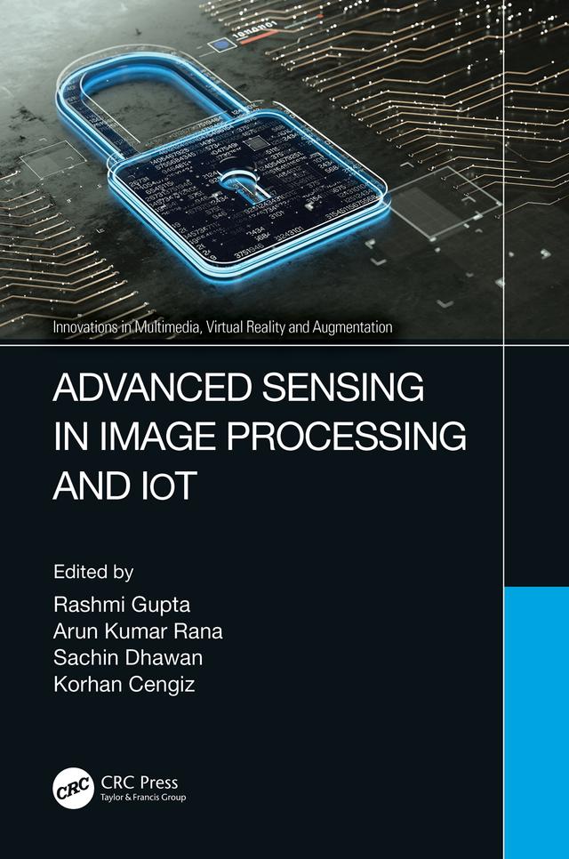 Advanced Sensing in Image Processing and IoT by Arun Kumar Rana, Korhan Cengiz, Rashmi Gupta, Sachin Dhawan