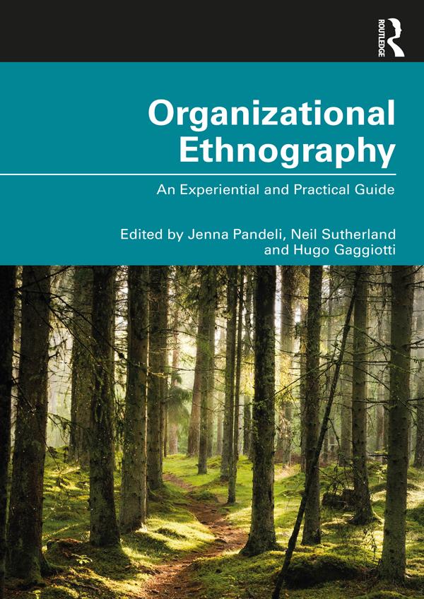 Organizational Ethnography by Hugo Gaggiotti, Jenna Pandeli, Neil Sutherland