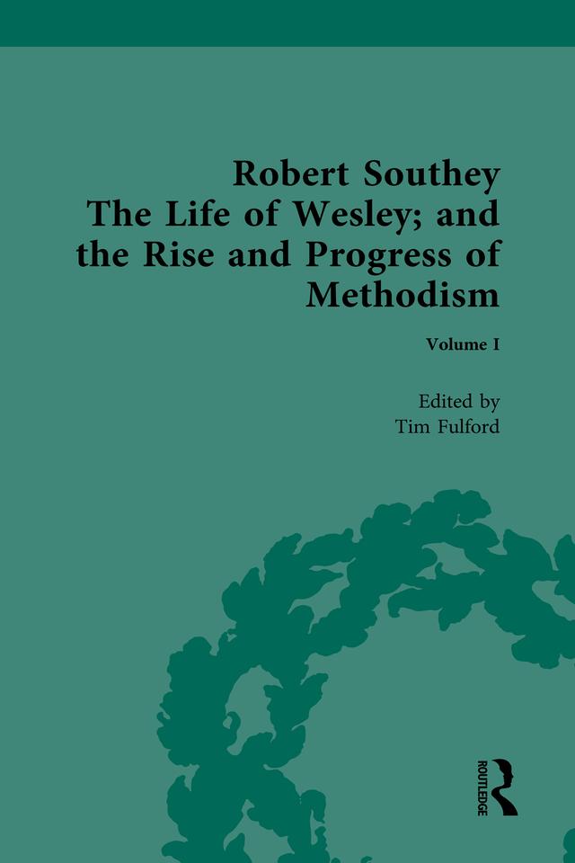 The Life of Wesley: and the Rise and Progress of Methodism, by Robert Southey by Tim Fulford