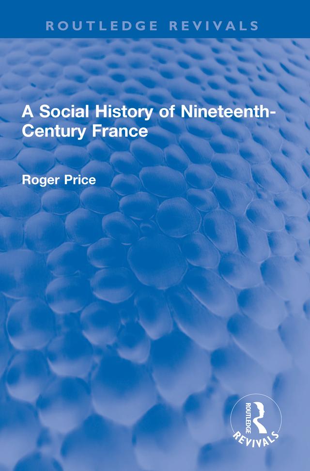 A Social History of Nineteenth-Century France by Roger Price