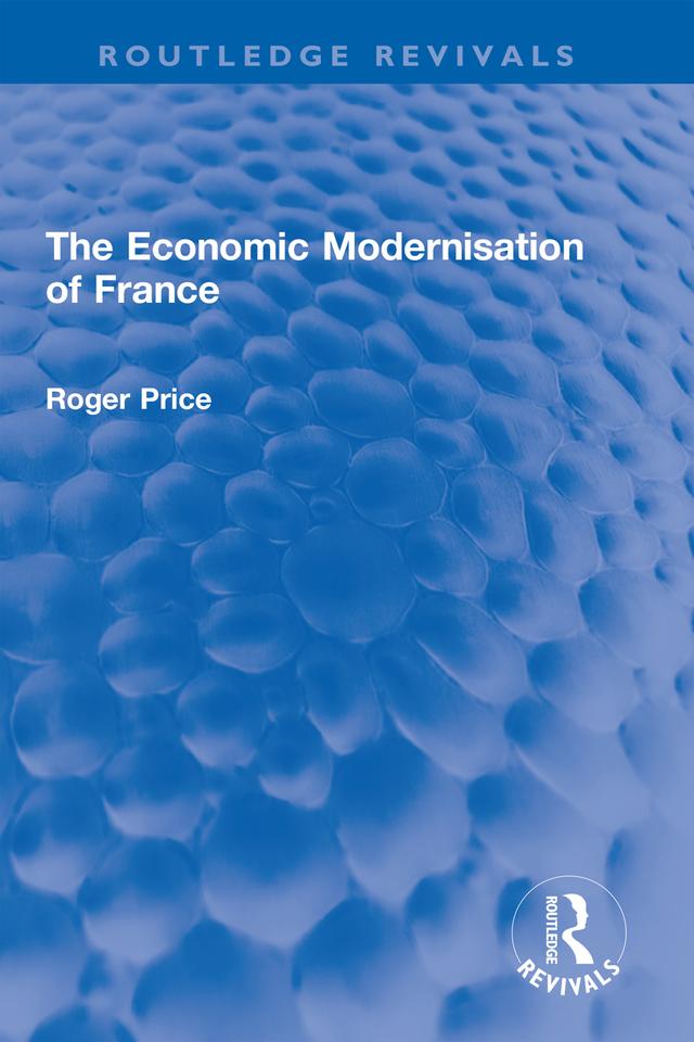 The Economic Modernisation of France by Roger Price