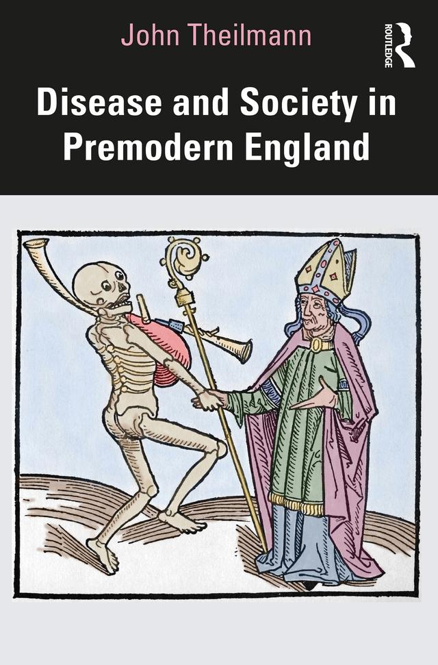 Disease and Society in Premodern England by John Theilmann