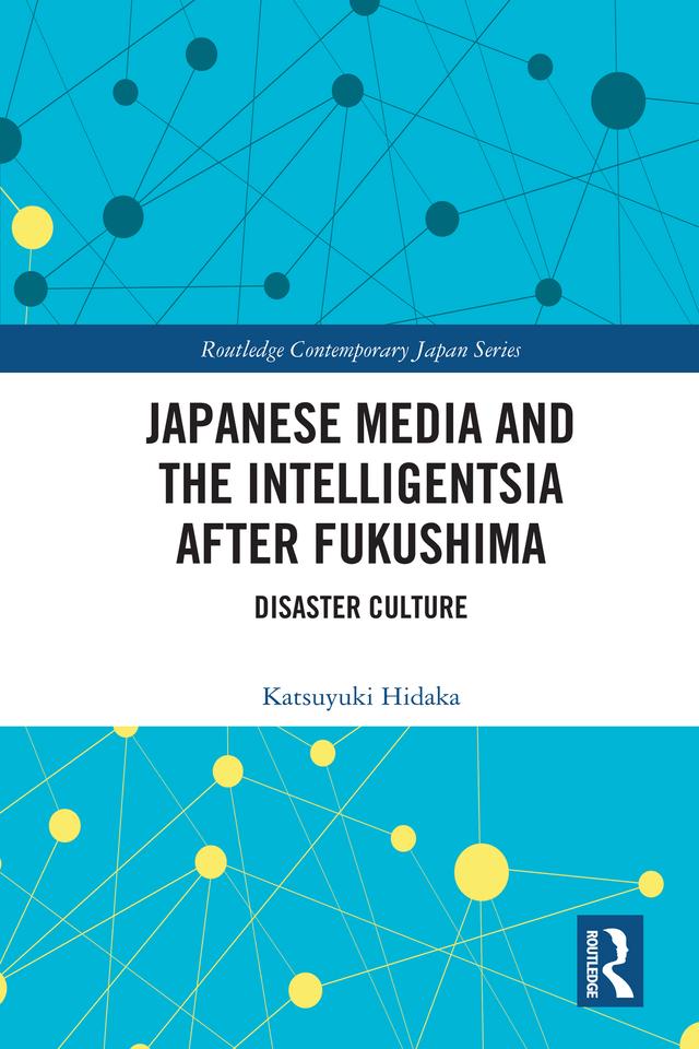 Japanese Media and the Intelligentsia after Fukushima by Katsuyuki Hidaka