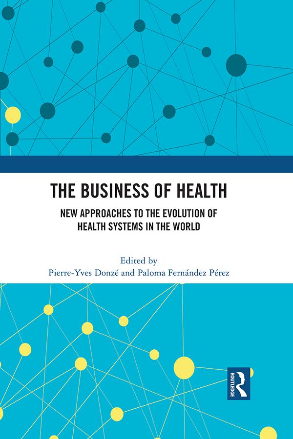 The Business of Health by Paloma Fernández Pérez, Pierre-Yves Donzé