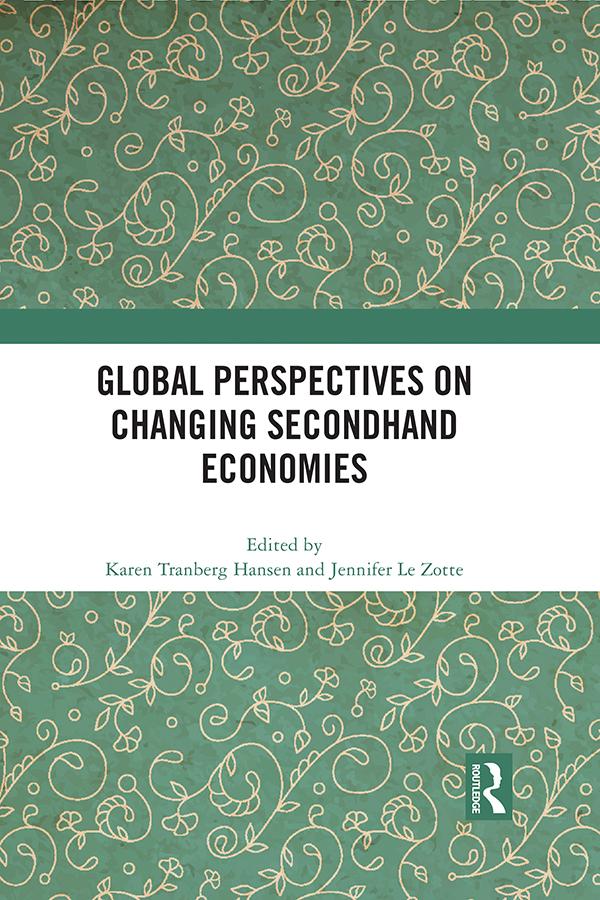 Global Perspectives on Changing Secondhand Economies by Jennifer Le Zotte, Karen Tranberg Hansen