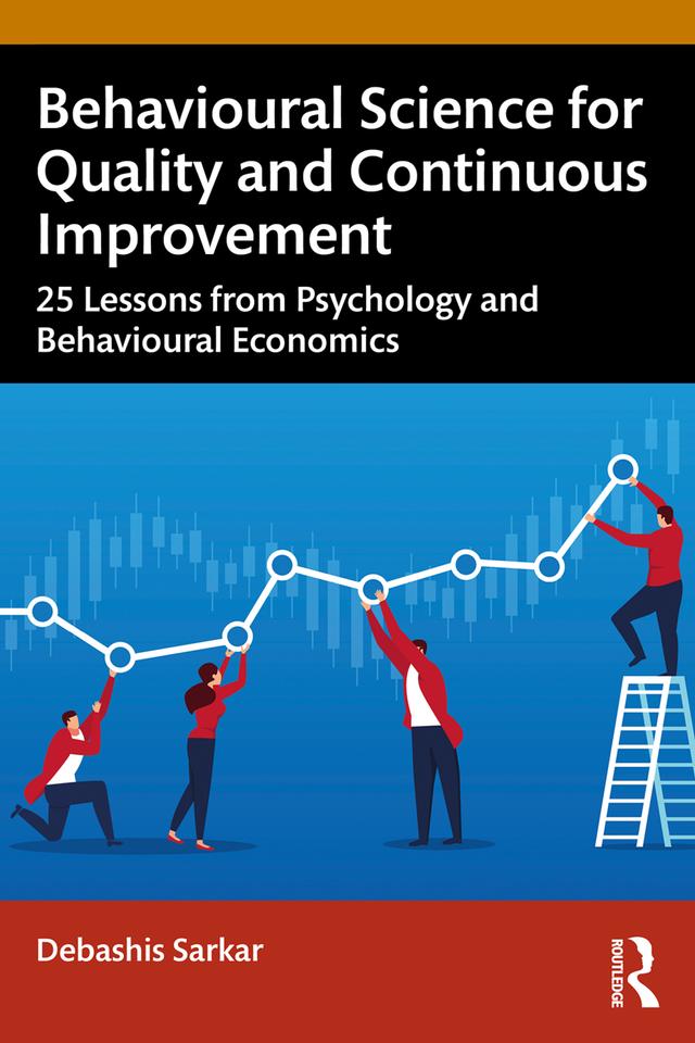 Behavioural Science for Quality and Continuous Improvement by Debashis Sarkar
