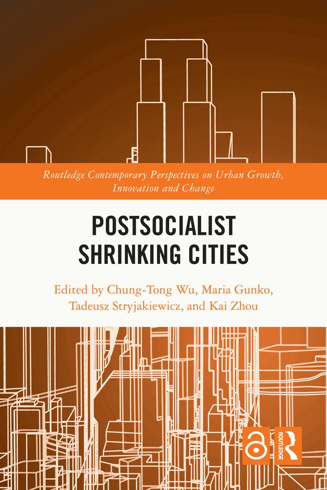 Postsocialist Shrinking Cities by Chung-Tong Wu, Kai Zhou, Maria Gunko, Tadeusz Stryjakiewicz