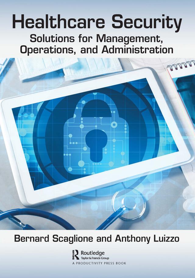 Healthcare Security by Anthony Luizzo, Bernard Scaglione