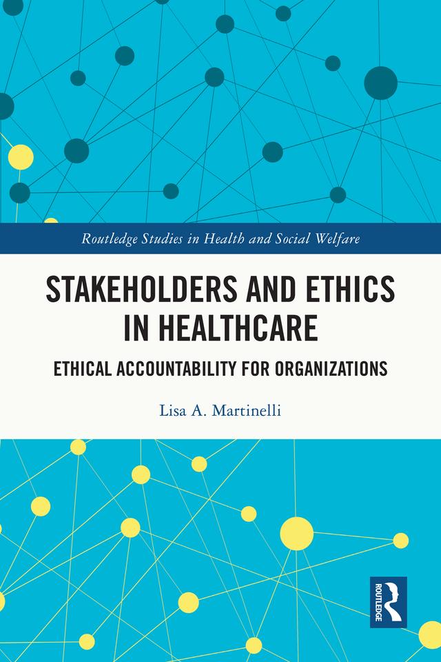 Stakeholders and Ethics in Healthcare by Lisa A. Martinelli