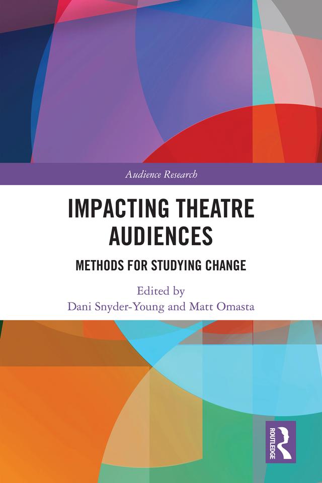 Impacting Theatre Audiences by Dani Snyder-Young, Matt Omasta