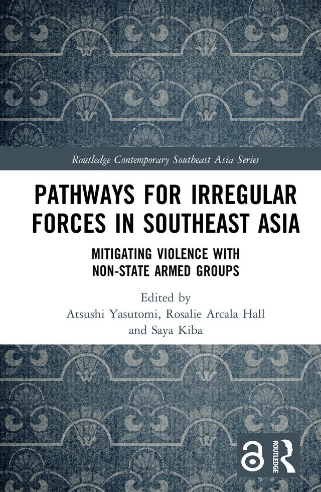 Pathways for Irregular Forces in Southeast Asia by Atsushi Yasutomi, Rosalie Arcala Hall, Saya Kiba