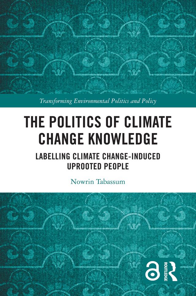 The Politics of Climate Change Knowledge by Nowrin Tabassum