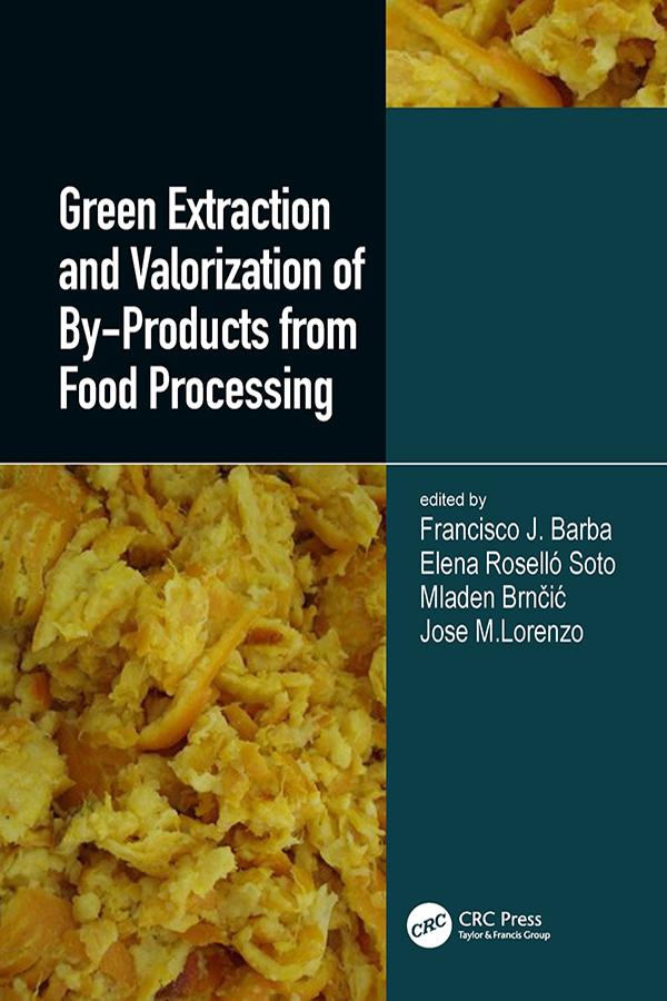 Green Extraction and Valorization of By-Products from Food Processing by Elena Rosello Soto, Francisco J. Barba, Jose Manuel Lorenzo Rodriquez, Mladen Brncic