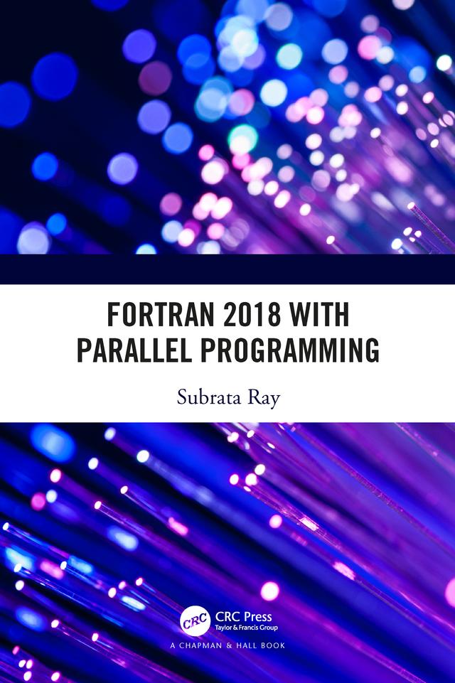 Fortran 2018 with Parallel Programming by Subrata Ray