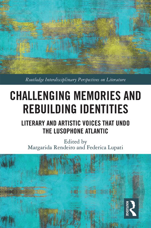 Challenging Memories and Rebuilding Identities by Federica Lupati, Margarida Rendeiro