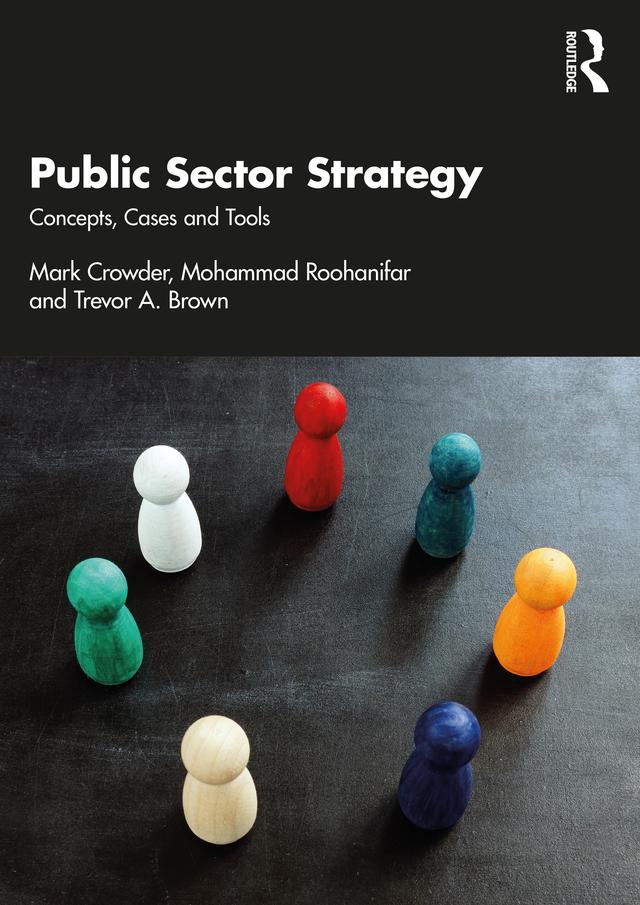 Public Sector Strategy by Mark Crowder, Mohammad Roohanifar, Trevor A. Brown