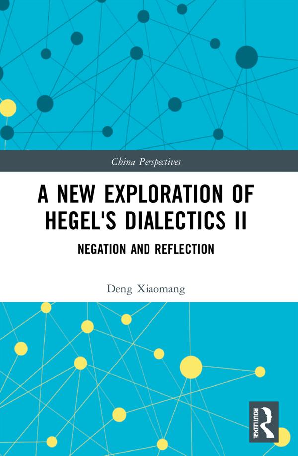 A New Exploration of Hegel's Dialectics II by Deng Xiaomang