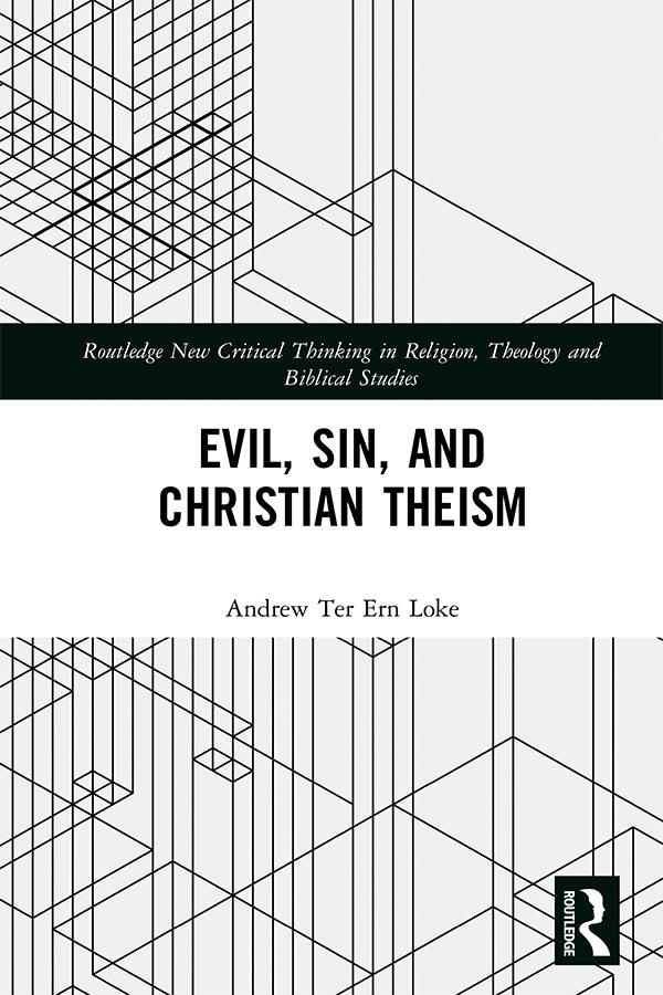 Evil, Sin, and Christian Theism by Andrew Ter Ern Loke