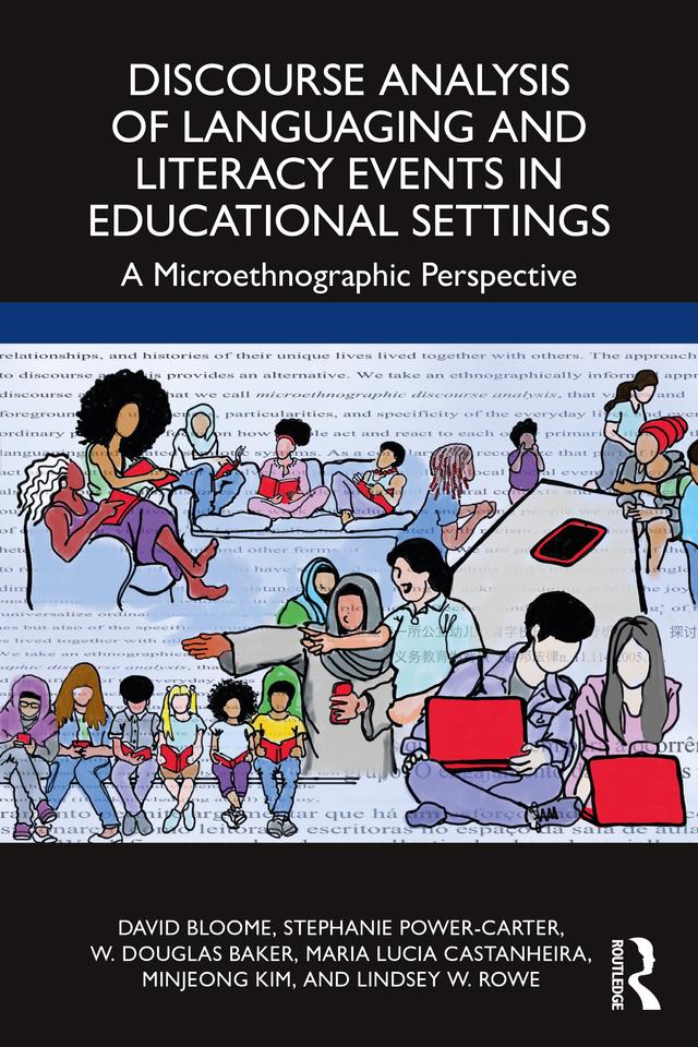 Discourse Analysis of Languaging and Literacy Events in Educational Settings by David Bloome, Lindsey W. Rowe, Maria Lucia Castanheira, Minjeong Kim, Stephanie Power-Carter, W. Douglas Baker