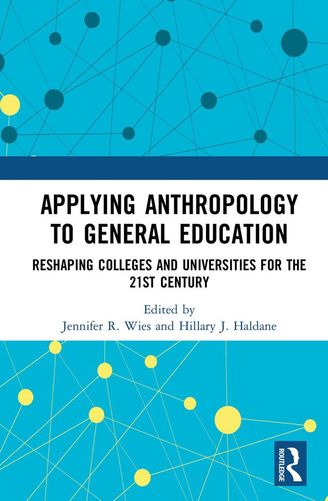 Applying Anthropology to General Education by Hillary J. Haldane, Jennifer R. Wies