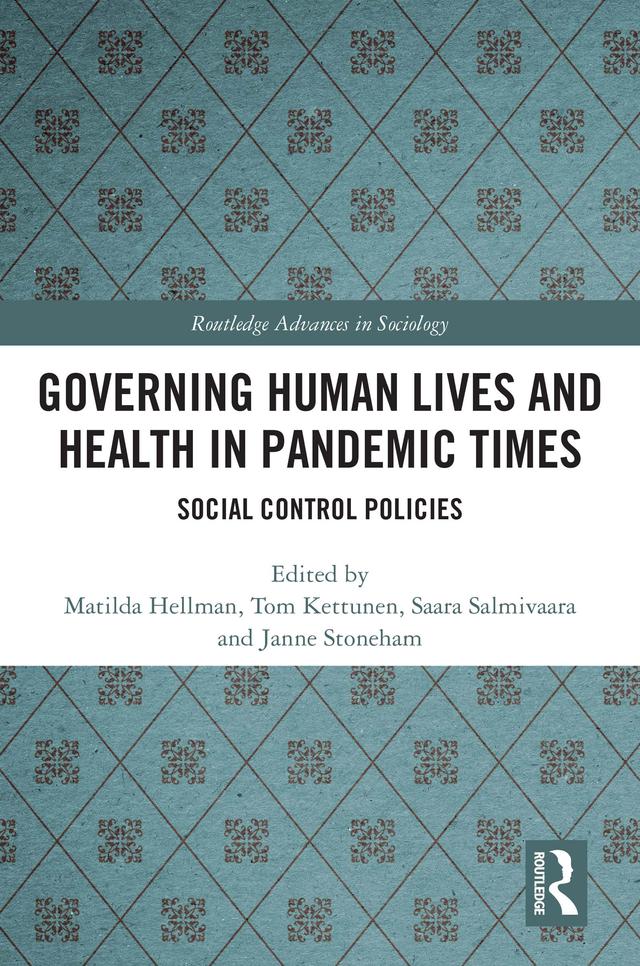 Governing Human Lives and Health in Pandemic Times by Janne Stoneham, Matilda Hellman, Saara Salmivaara, Tom Kettunen