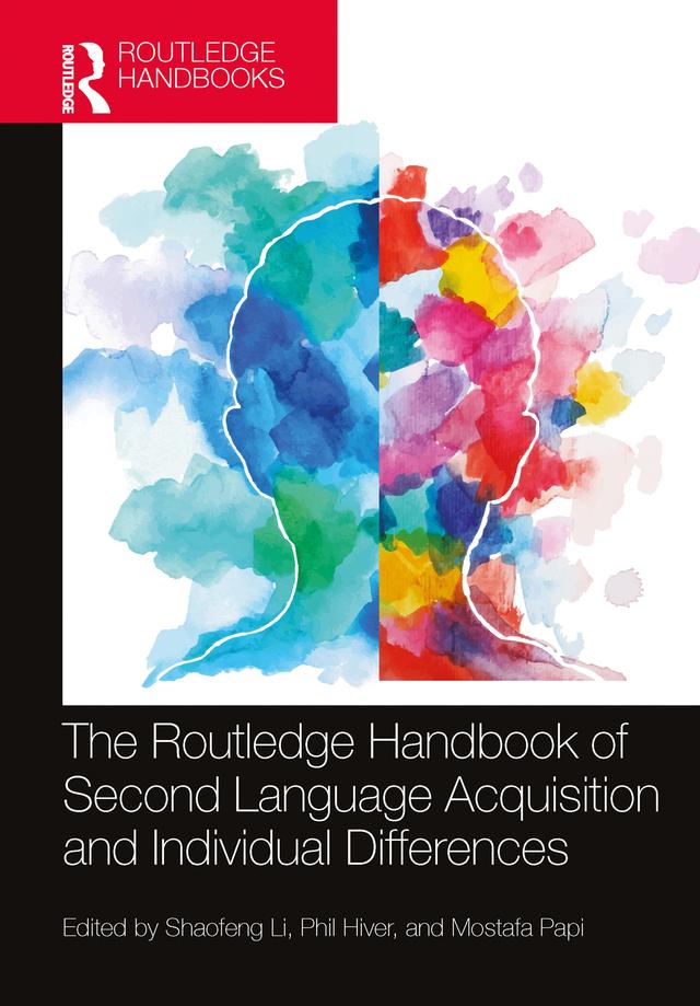 The Routledge Handbook of Second Language Acquisition and Individual Differences by Mostafa Papi, Phil Hiver, Shaofeng Li